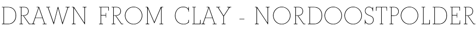  Drawn from Clay - Nordoostpolder 